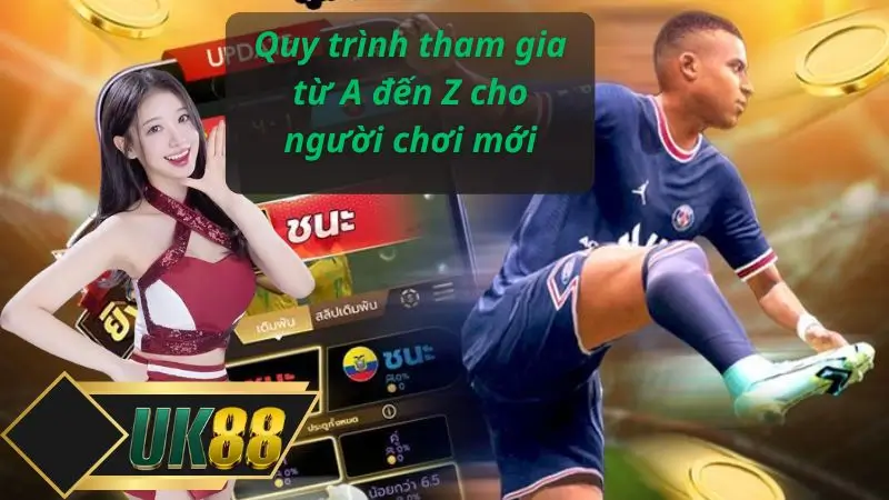 Quy trình tham gia từ A đến Z cho người chơi mới