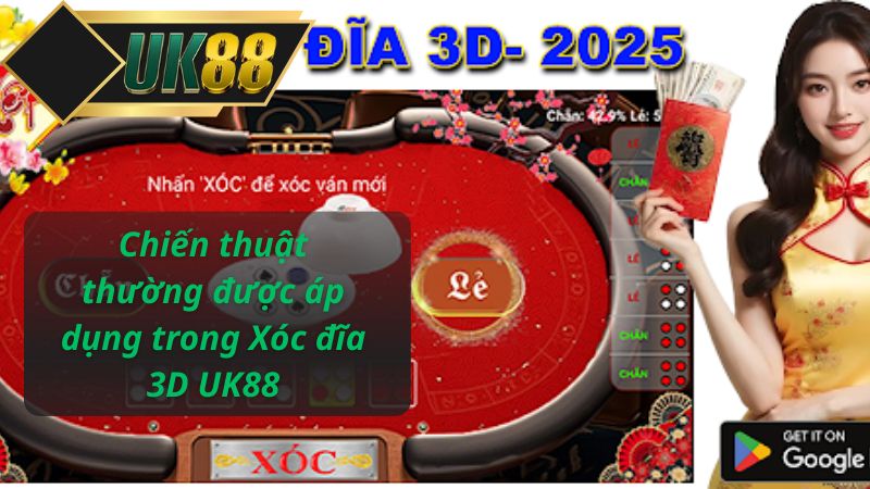 Chiến thuật thường được áp dụng trong Xóc đĩa 3D UK88