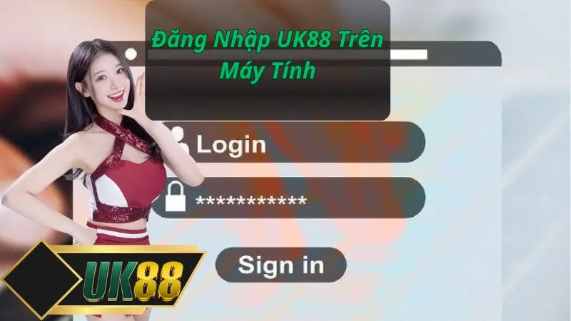 Đăng Nhập UK88 Trên Máy Tính