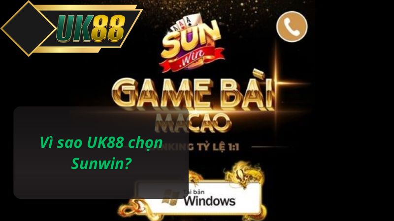 Vì sao UK88 chọn Sunwin?